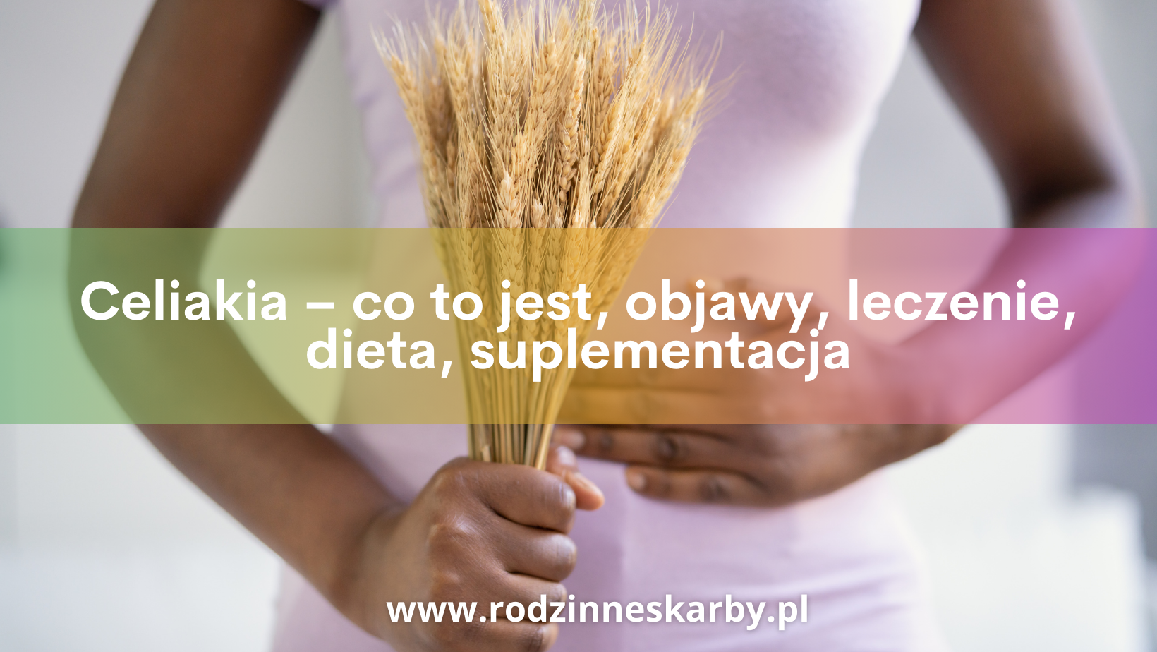 celiakia co to jest objawy leczenie dieta
