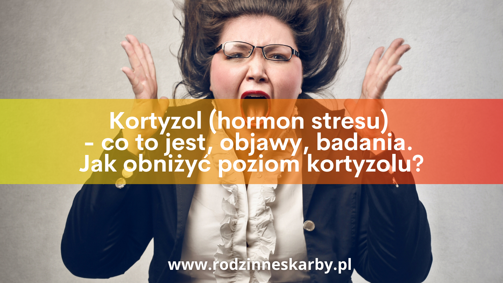 kortyzol hormon stresu co to jest objawy badania jak obnizyc poziom kortyzolu