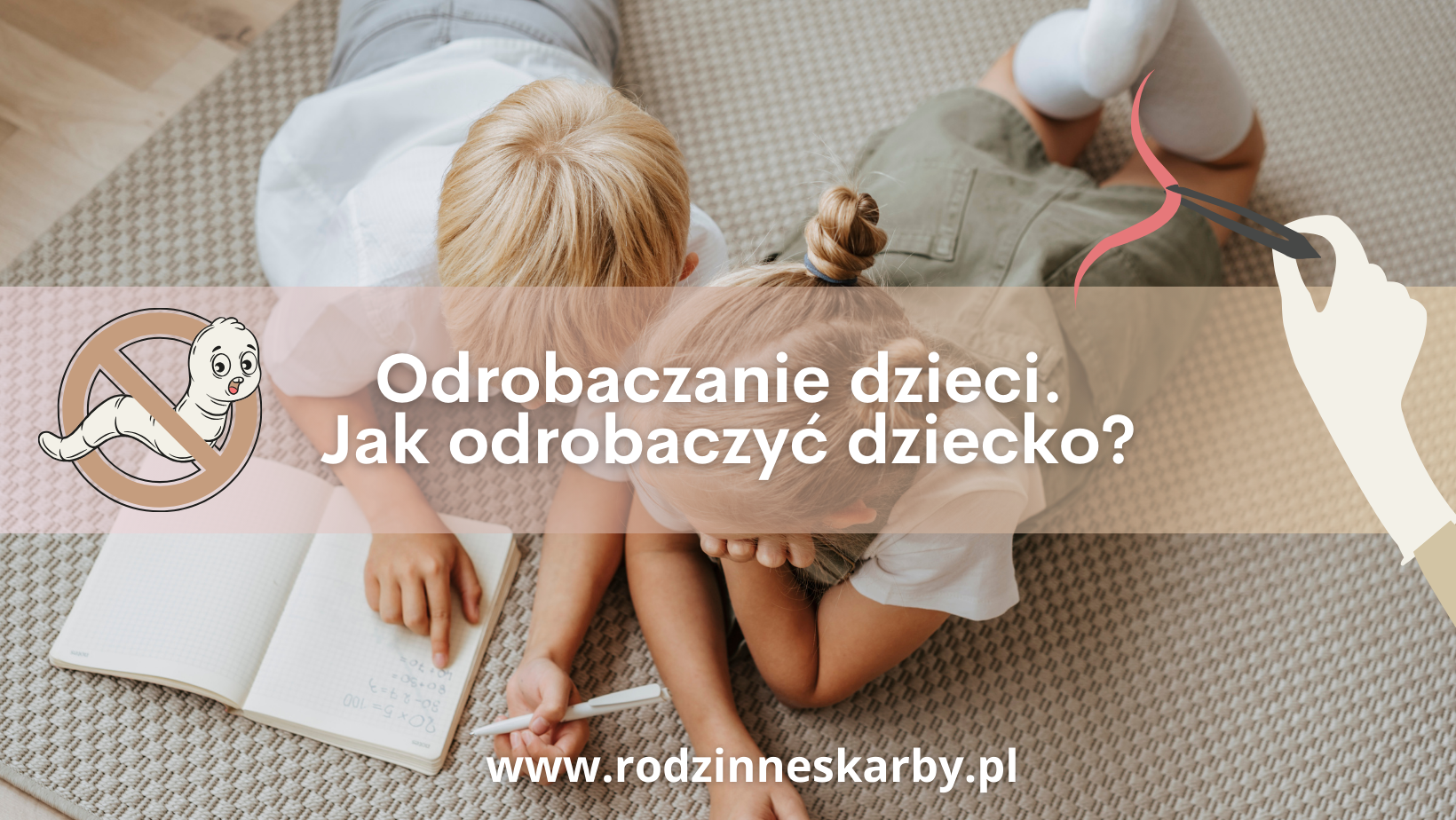 odrobaczanie dzieci jak odrobaczyc dziecko