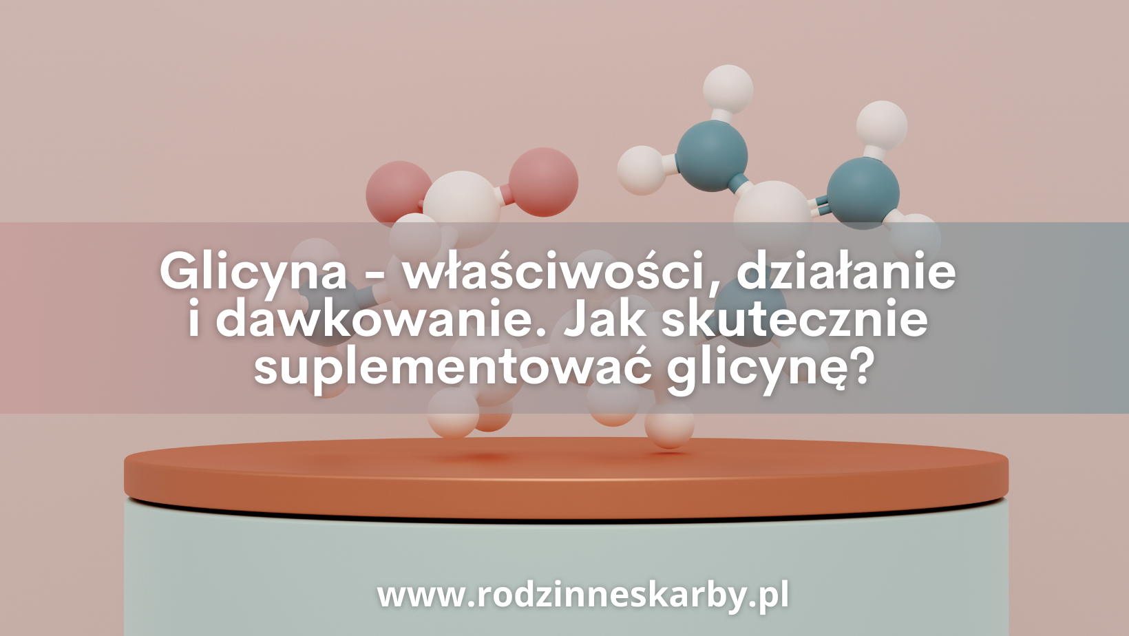 glicyna wlasciwosci dzialanie i dawkowanie jak skutecznie suplementowac glicyne