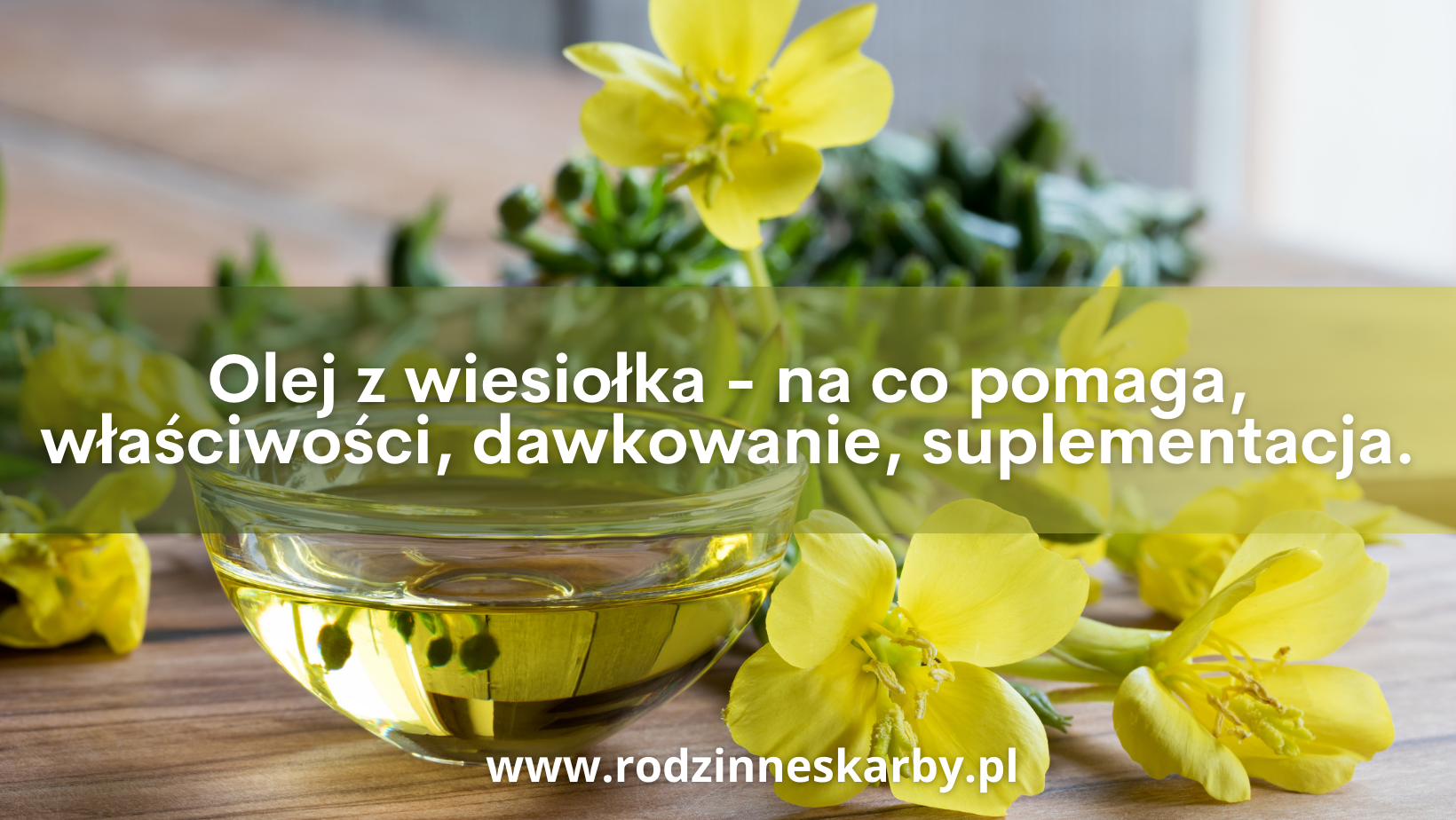 olej z wiesiolka na co pomaga wlasciwosci dawkowanie suplementacja