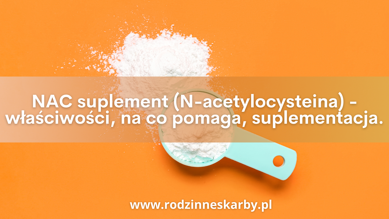nac suplement n-acetylocysteina wlasciwosci na co pomaga suplementacja