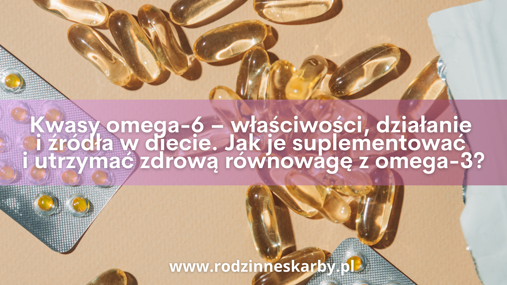 kwasy omega 6 wlasciwosci dzialanie i zrodla w diecie jak je suplementowac i utrzymac zdrowa rownowage z omega 3