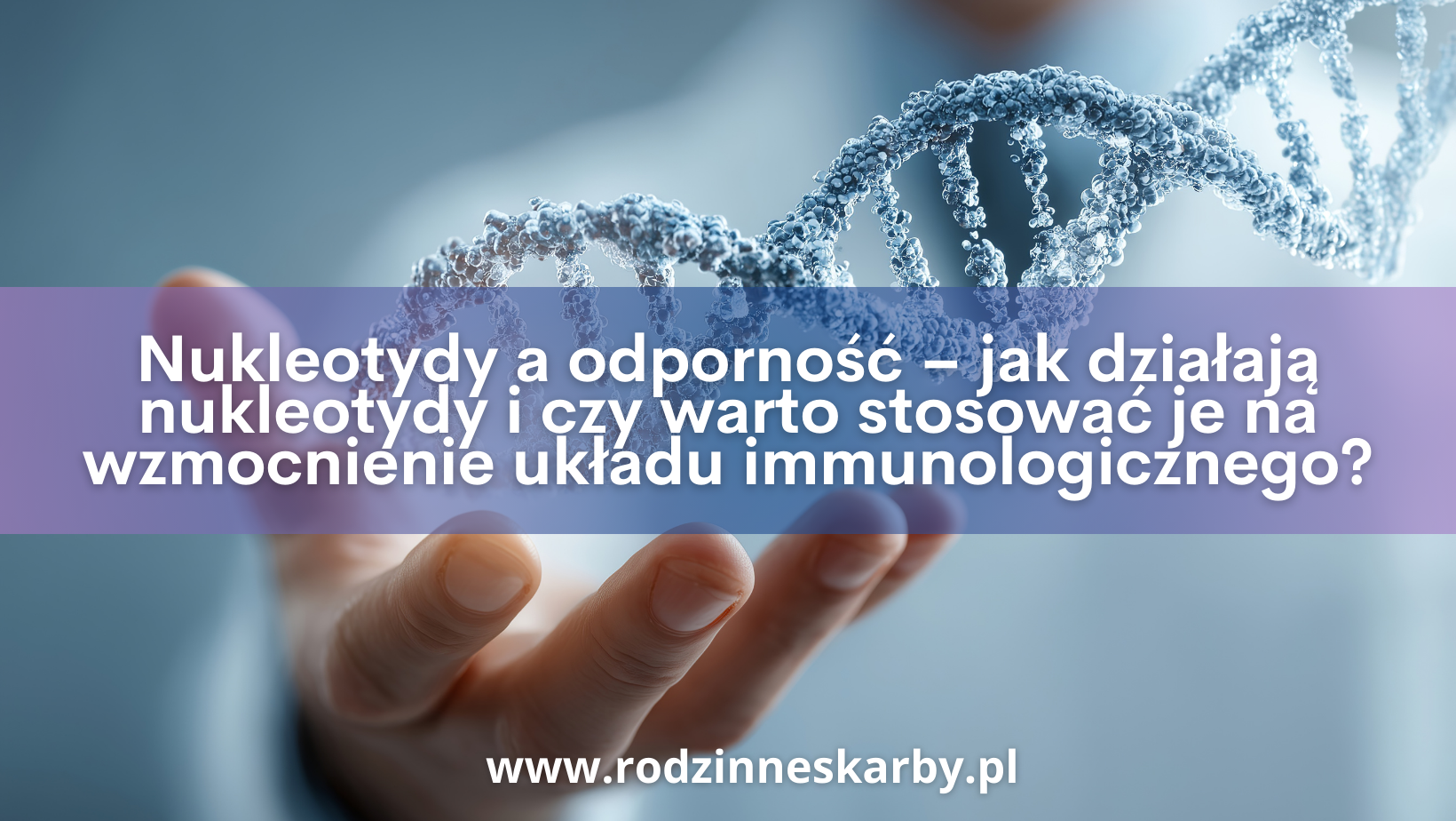 Nukleotydy a odporność – jak działają nukleotydy i czy warto stosować je na wzmocnienie układu immunologicznego?