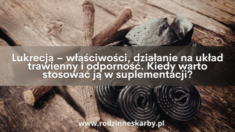 lukrecja wlasciwosci dzialanie na uklad trawienny i odpornosc kiedy warto stosowac ja w suplementacji