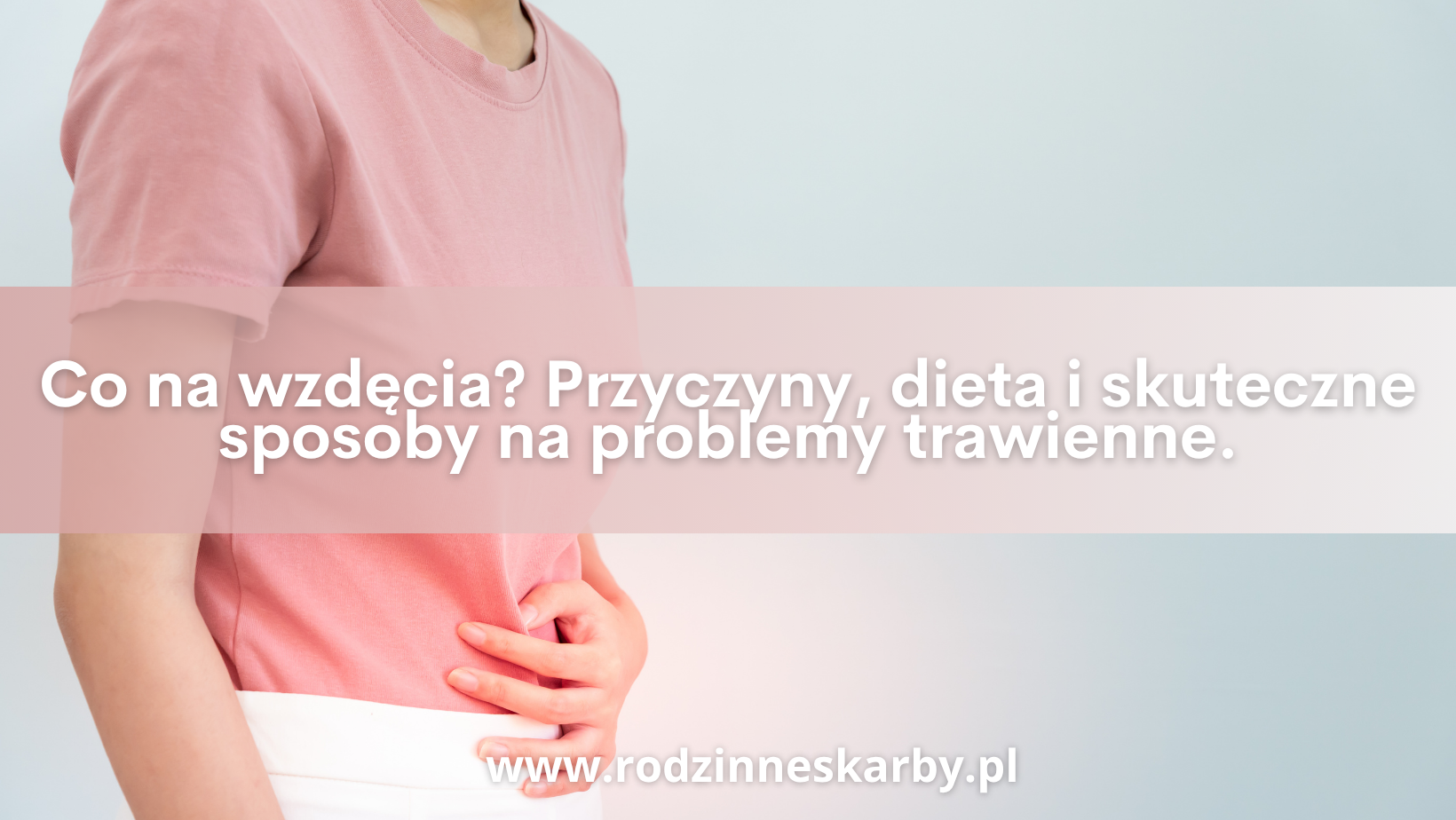 co na wzdecia przyczyny dieta i skuteczne sposoby na problemy trawienne