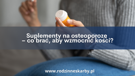 suplementy na osteoporoze co brac aby wzmocnic kosci