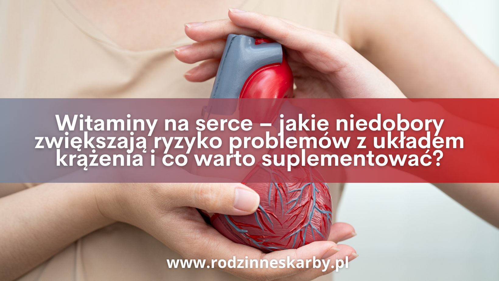 witaminy na serce jakie-niedobory zwiekszaja ryzyko problemow z ukladem krazenia i co warto suplementowac